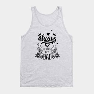 Always Missing My Dad | Fathers Day Gift Tank Top